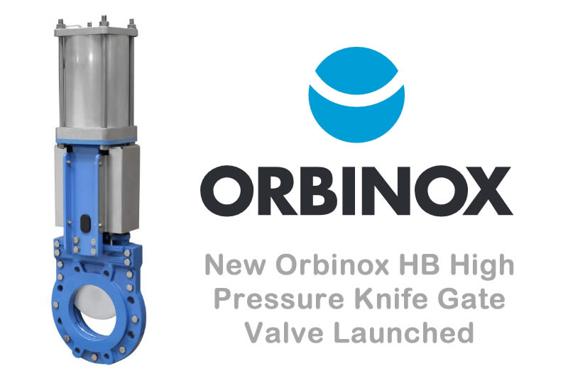 New Orbinox HB High Pressure Knife Gate Valve Launched